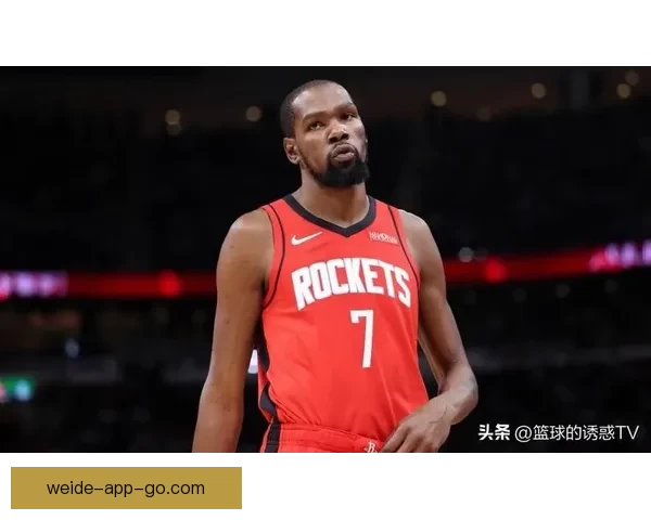 乌度卡称申京愿牺牲个人表现 杜兰特掌握破解包夹新技巧 乌度卡称申京愿牺牲个人表现 杜兰特掌握破解包夹新技巧